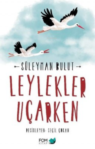 Leylekler Uçarken | Süleyman Bulut | Fom Kitap