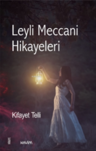 Leyli Meccani Hikayeleri | Kifayet Telli | Kavim Yayıncılık