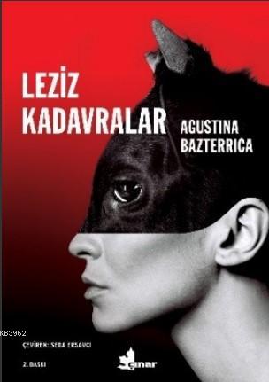 Leziz Kadavralar | Agustina Bazterrica | Çınar Yayınları