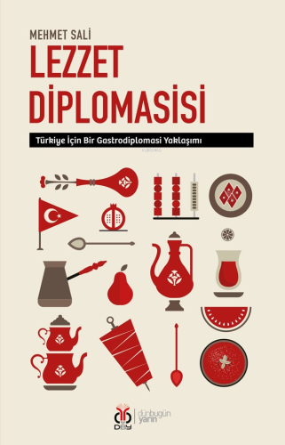 Lezzet Diplomasisi;Türkiye İçin Bir Gastrodiplomasi Yaklaşımı | Mehmet