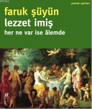 Lezzet İmiş Her Ne Var ise Âlemde | Faruk Şüyün | Oğlak Yayınları