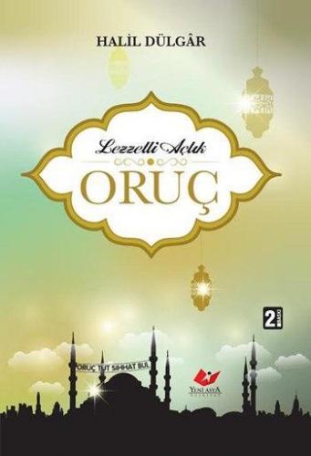 Lezzetli Açlık Oruç | Halil Dülgâr | Yeni Asya Neşriyat