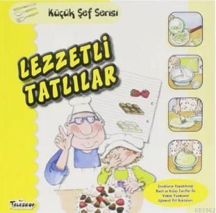 Lezzetli Tatlılar - Küçük Şef Serisi | Mercedes Segarra | Teleskop Yay