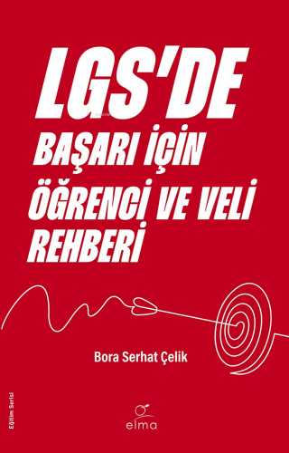 LGS’de Başarı İçin Öğrenci ve Veli Rehberi | Bora Serhat Çelik | Elma 