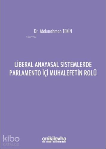 Liberal Anayasal Sistemlerde Parlamento İçi Muhalefetin Rolü | Abdurra