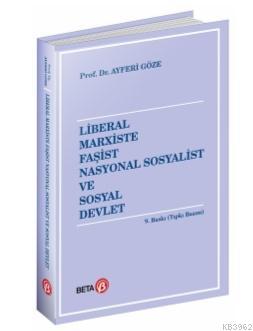 Liberal Marxiste Faşist Nasyonal Sosyalist ve Sosyal Devlet | Ayferi G