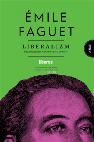 Liberalizm;Özgürlükçü Bir Hükümet Nasıl Olmalı? | Emile Faguet | Liber