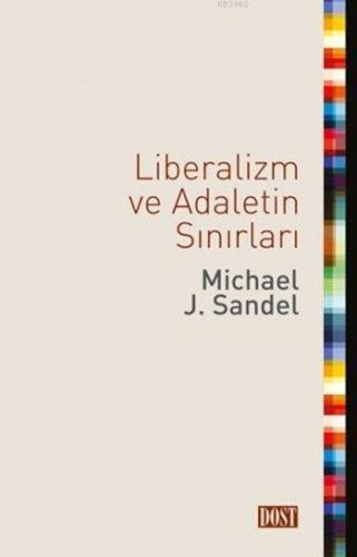 Liberalizm ve Adaletin Sınırları | Michael J. Sandel | Dost Kitabevi