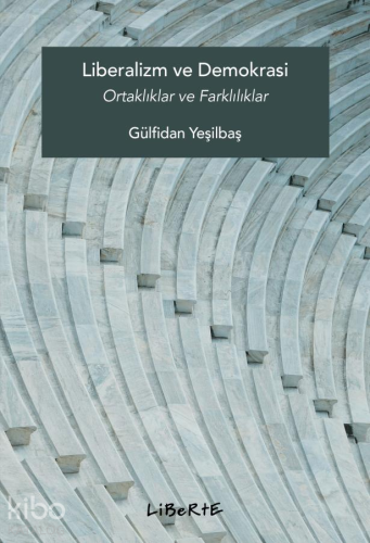 Liberalizm ve Demokrasi;Ortaklıklar ve Farklılıklar | Gülfidan Yeşilba