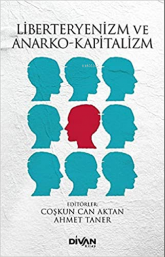 Liberteryenizm ve Anarko-Kapitalizm | Coşkun Can Aktan | Divan Kitap