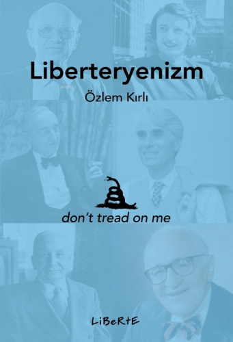 Liberteryenizm | Özlem Kırlı | Liberte Yayınları