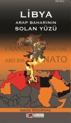 Libya Arap Baharının Solan Yüzü | Serdar Erdurmaz | Berikan Yayınları