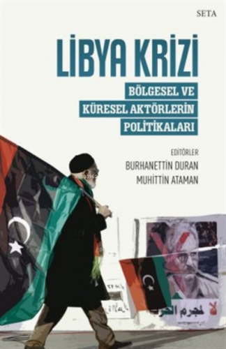 Libya Krizi;Bölgesel ve Küresel Aktörlerin Politikaları | Burhanettin 