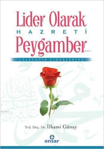 Lider Olarak Hazreti Peygamber (s.a.v) | İlhami Günay | Ensar Neşriyat