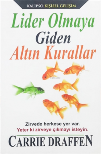 Lider Olmaya Giden Altın Kurallar | Carrie Draffen | Kalipso Yayınları