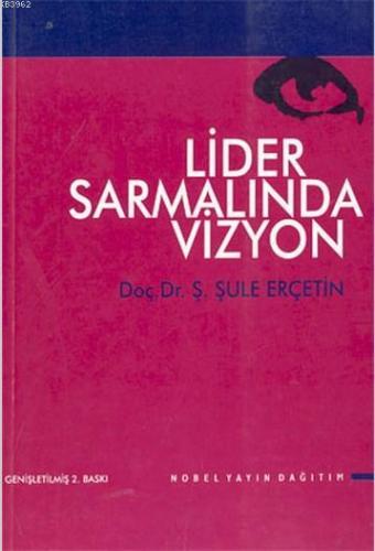 Lider Sarmalında Vizyon | Ş. Şule Erçetin | Nobel Yayın Dağıtım