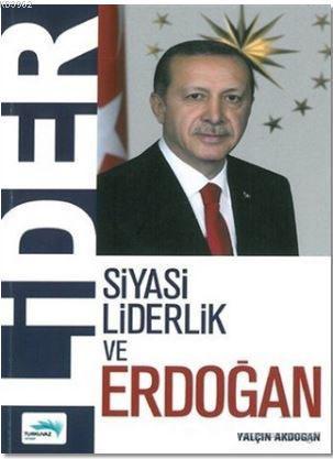 Lider - Siyasi Liderlik ve Erdoğan | Yalçın Akdoğan | Turkuvaz Kitap