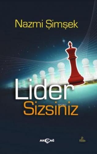 Lider Sizsiniz | Nazmi Şimşek | Akçağ Basım Yayım Pazarlama