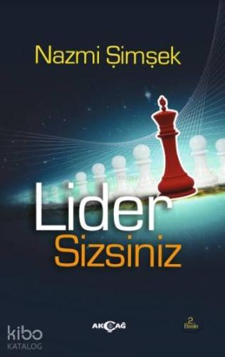 Lider Sizsiniz | Nazmi Şimşek | Akçağ Basım Yayım Pazarlama