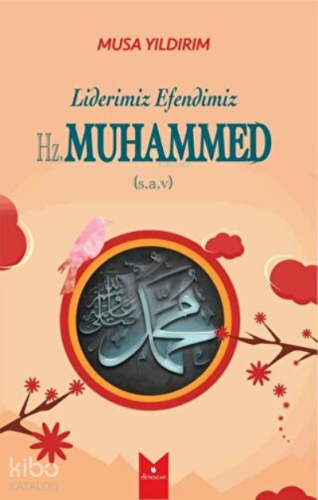 Liderimiz Efendimiz Hz. Muhammed (S.A.V) | Musa Yıldırım | Serencam Ya