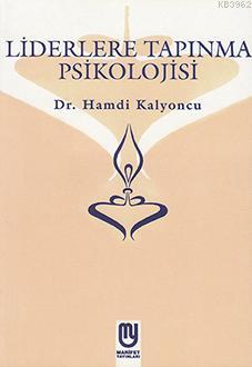 Liderlere Tapınma Psikolojisi | Hamdi Kalyoncu | Marifet Yayınları