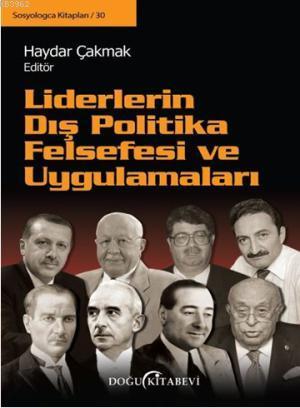 Liderlerin Dış Politika Felsefesi ve Uygulamaları | Kolektif | Doğu Ki