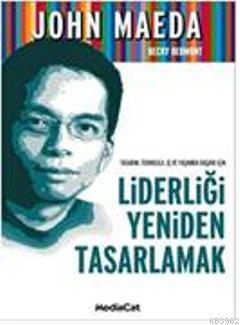 Liderliği Yeniden Tasarlamak; Tasarım, Teknoloji, İş ve Yaşamda Başarı