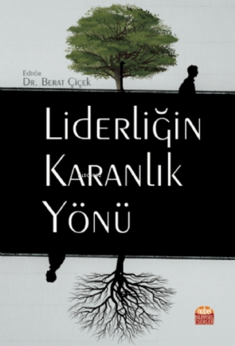 Liderliğin Karanlık Yönü | Berat Çiçek | Nobel Bilimsel Eserler