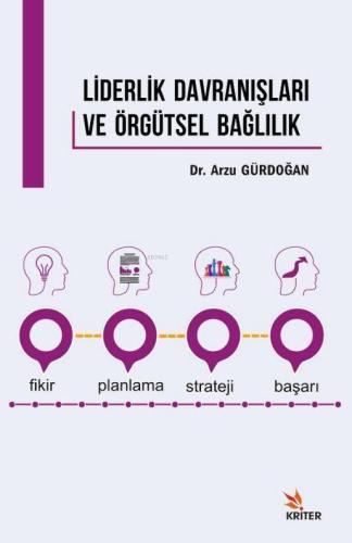 Liderlik Davranışları ve Örgütsel Bağlılık | Arzu Gürdoğan | Kriter Ya