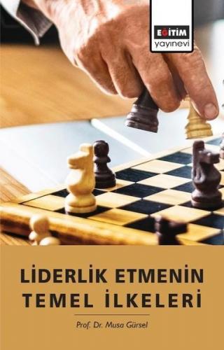 Liderlik Etmenin Temel İlkeleri | Musa Gürsel | Eğitim Yayınevi - Ders