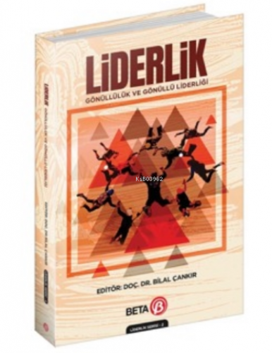 Liderlik: Gönüllülük ve Gönüllü Liderliği | Bilal Çankır | Beta Basım 