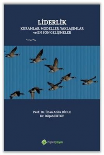 Liderlik Kuramlar, Modeller, Yaklaşımlar ve En Son Gelişmeler | Dilşah