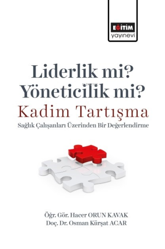 Liderlik Mi? Yöneticilik Mi? Kadim Tartışma;Sağlık Çalışanları Üzerind