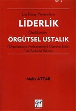 Liderlik Örgütsel Ustalık | Melis Attar | Gazi Kitabevi