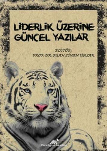 Liderlik Üzerine Güncel Yazılar | Agah Sinan Ünsar | Paradigma Akademi