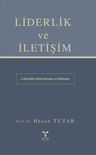 Liderlik ve İletişim;Etkili İletişim ve Etkileşim | Hasan Tutar | Umut