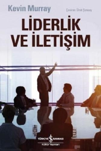 Liderlik ve İletişim | Kevin Murray | Türkiye İş Bankası Kültür Yayınl