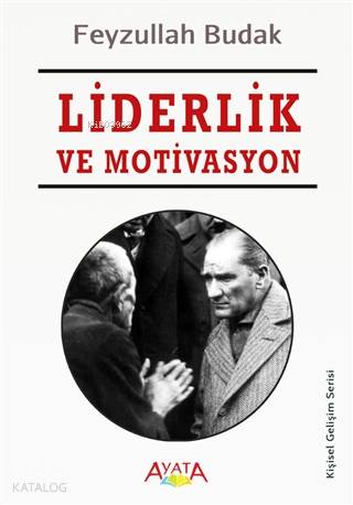 Liderlik ve Motivasyon | Feyzullah Budak | Ayata Kitap