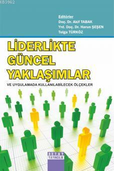 Liderlikte Güncel Yaklaşımlar ve Uygulamada Kullanılabilecek Ölçekler 