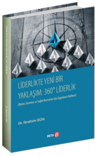 Liderlikte Yeni Bir Yaklaşım: 360° Liderlik | İbrahim Gün | Beta Akade