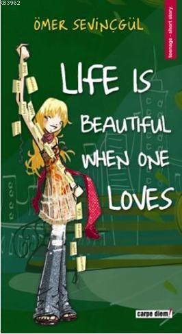 Life Is Beautiful When One Loves | Ömer Sevinçgül | Carpe Diem Kitap