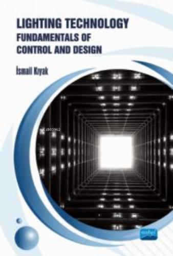 Lighting Technology: Fundamentals of Control and Design | İsmail Kıyak