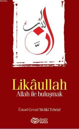 Likâullah; Allah ile Buluşmak | Üstad Cevad Melikî Tebrizî | Önsöz Yay