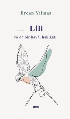 Lili Ya da Bir Hayal Hakikatı | Ercan Yılmaz | Şule Yayınları