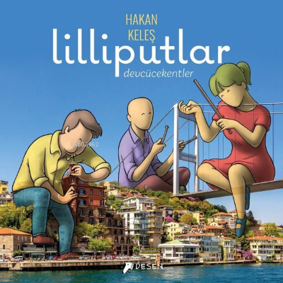 Lilliputlar - Devcücekentler | Hakan Keleş | Desen Yayınları