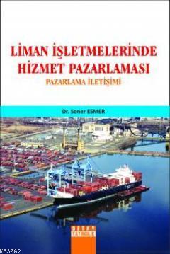 Liman İşletmelerinde Hizmet Pazarlaması; Pazarlama İletişimi | Soner E