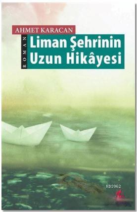 Liman Şehrinin Uzun Hikayesi | Ahmet Karacan | Okur Kitaplığı Yayınlar