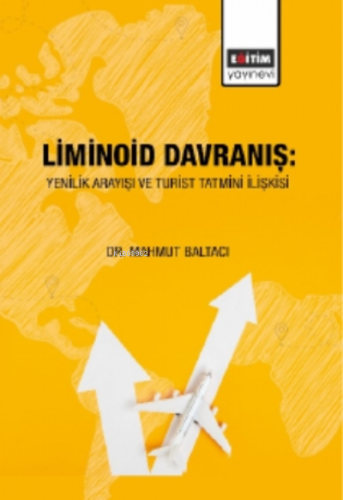 Liminoid Davranış: Yenilik Arayışı ve Turist Tatmini İlişkisi | Mahmut