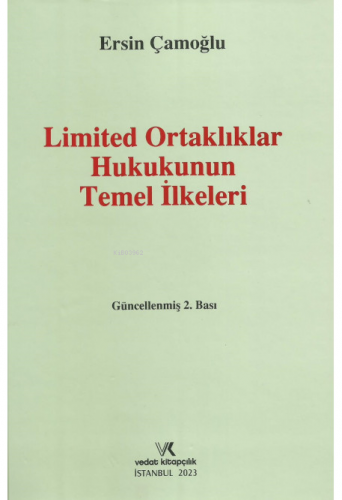 Limited Ortaklıklar Hukukunun Temel İlkeleri | Ersin Çamoğlu | Vedat K