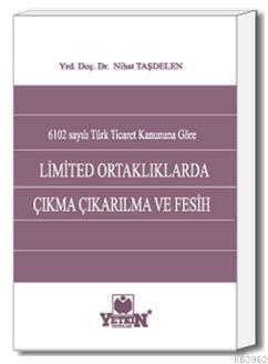 Limited Ortaklıklarda Çıkma Çıkarılma ve Fesih | Nihat Taşdelen | Yetk